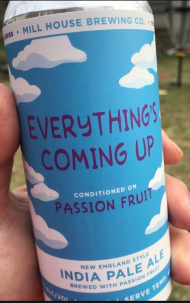 Mill House Brewing "Everything's Coming Up: Passionfruit" NEIPA