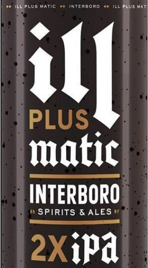 Interboro Spirits & Ales "Ill Plus Matic" DDH DIPA