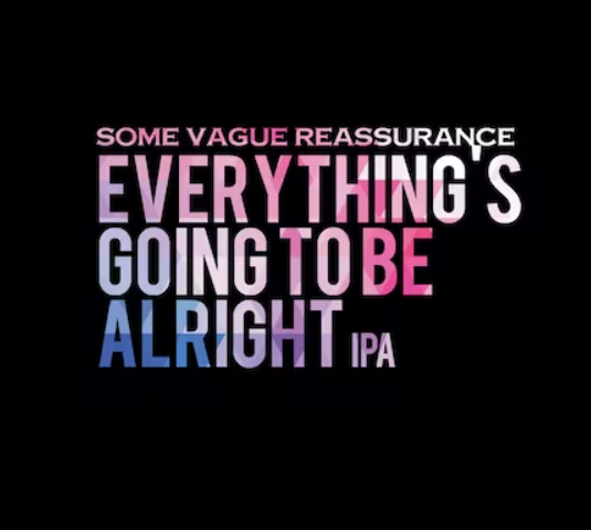 Kent Falls Brewing "Some Vague Reassurances Everything's Going To Be Alright" IPA